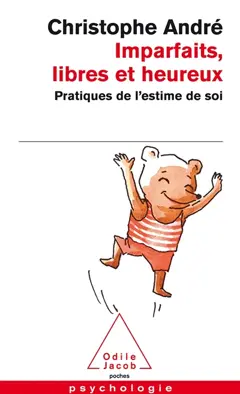 Imparfaits, libres et heureux : pratiques de l'estime de soi