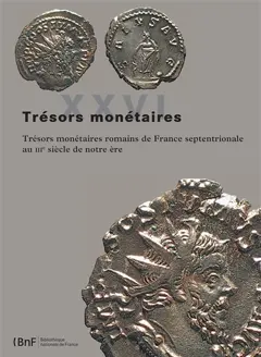 Trésors monétaires, tome 26 : Trésors monétaires romains de France septentrionale au IIIe siècle de notre ère