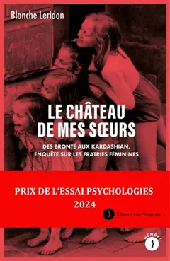 Le château de mes sœurs : des Brontë aux Kardashian, enquête sur les fratries féminines