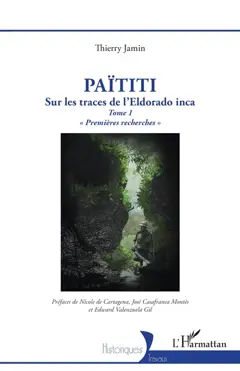 Païtiti : sur les traces de l'Eldorado inca, tome 1 : Premières recherches