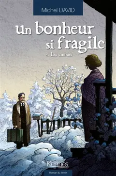 Un bonheur si fragile, tome 4 : Les amours