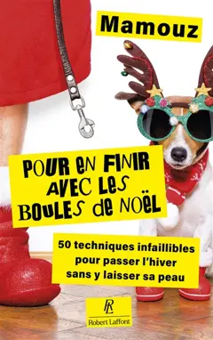 Pour en finir avec les boules de Noël ! : 50 techniques infaillibles pour passer l'hiver sans y laisser sa peau, couverture