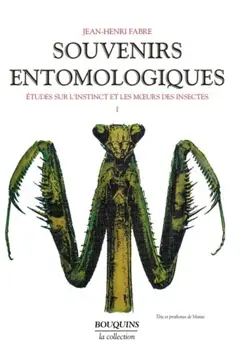 Souvenirs entomologiques : études sur l'instinct et les mœurs des insectes, tome 1 : Première à cinquième série