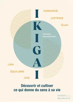 Ikigaï : découvrir et cultiver ce qui donne du sens à sa vie