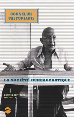Ecrits politiques : 1945-1997, tome 5 : La société bureaucratique, couverture