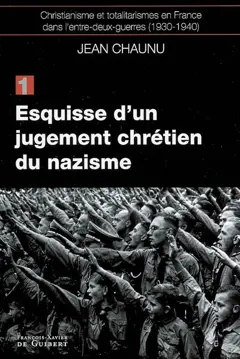 Christianisme et totalitarismes en France dans l'entre-deux-guerres : 1930-1940, tome 1 : Esquisse d'un jugement chrétien du nazisme