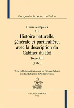 Œuvres complètes, tome 13 : Histoire naturelle, générale et particulière, avec la description du Cabinet du roi. Vol. 13. 1765