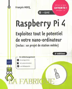 Raspberry Pi 4 : exploitez tout le potentiel de votre nano-ordinateur (inclus un projet de station météo)