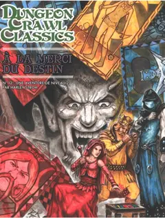 Dungeon crawl classics, tome 12 : A la merci du destin : une aventure de niveau 2