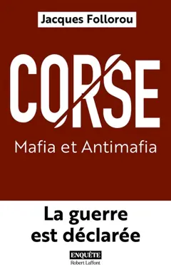 Corse : mafia et antimafia : la guerre est déclarée