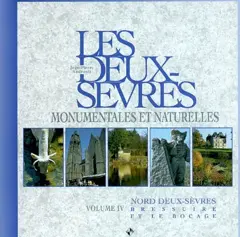 Les Deux-Sèvres monumentales et naturelles, tome 4 : Nord Deux-Sèvres : Bressuire et le bocage