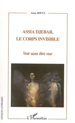 Assia Djebar, le corps invisible : voir sans être vue