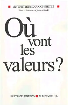 Entretiens du XXIe siècle, tome 2 : Où vont les valeurs ?