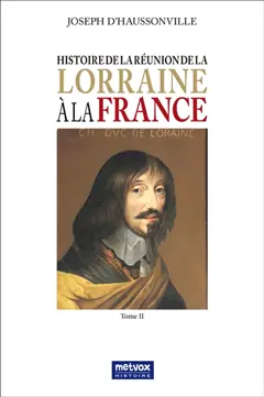 Histoire de la réunion de la Lorraine à la France, tome 2