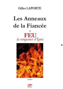Les anneaux de la fiancée, tome 4 : Feu : la vengeance d'Ignis, couverture