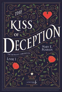 The remnant chronicles, tome 1 : The kiss of deception