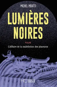 Lumières noires : l'affaire de la malédiction des pharaons : polar