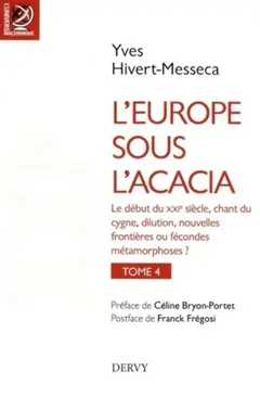 L'Europe sous l'acacia : histoire des franc-maçonneries européennes du XVIIIe siècle à nos jours, tome 4 : Le XXIe siècle (premières décennies) : chant du cygne, dilution, nouvelles frontières ou fécondes métamorphoses ?