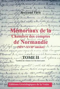 Mémoriaux de la Chambre des comptes de Normandie (XIVe-XVIIe siècles), tome 2 : Synthèse des volumes 4 et 5 de dom Lenoir