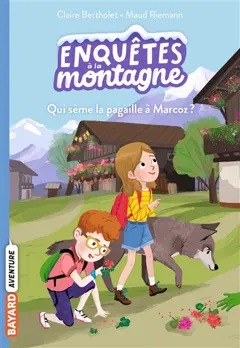 Enquêtes à la montagne, tome 1 : Qui sème la pagaille à Marcoz ?