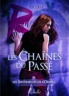 Les sentinelles de l'ombre, tome 3 : Les chaînes du passé