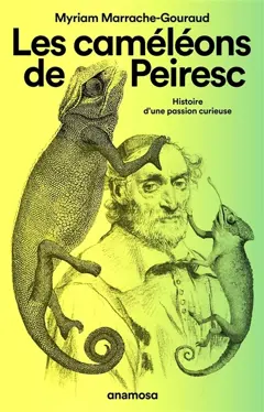 Les caméléons de Peiresc : histoire d'une passion curieuse