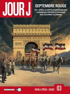 Jour J, tome 3 : Septembre rouge : 1917, après la capitulation française, Clemenceau prépare la revanche sur l'occupant allemand