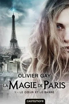 La magie de Paris, tome 1 : Le cœur et le sabre