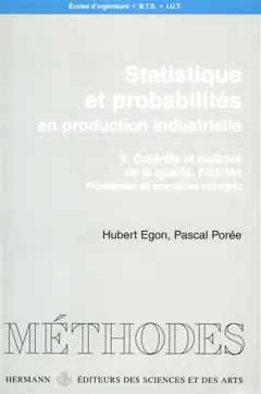 Statistiques et probabilités : en production industrielle, tome 2 : Contrôle et maîtrise de la qualité : fiabilité : problèmes et exercices corrigés