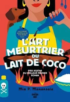 La cuisine mortelle de tita Rosie, tome 1 : L'art meurtrier du lait de coco