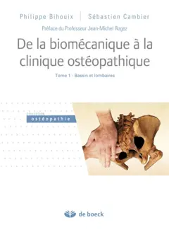 De la biomécanique à la clinique ostéopathique, tome 1 : Bassin et lombaires