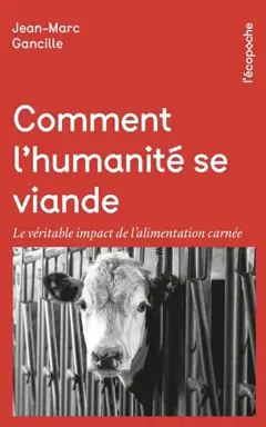 Comment l'humanité se viande : le véritable impact de l'alimentation carnée