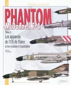 McDonnell F-4 Phantom, tome 2 : Les appareils de l'US Air Force et d'exportation