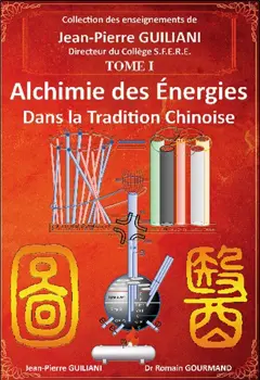 Alchimie des énergies dans la tradition chinoise, tome 1