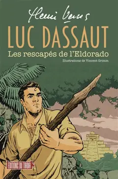 Luc Dassaut. Les rescapés de l'eldorado