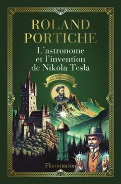 Les enquêtes de Camille Flammarion, tome 3 : L'astronome et l'invention de Nikola Tesla
