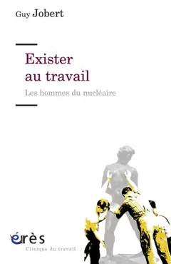Exister au travail : les hommes du nucléaire