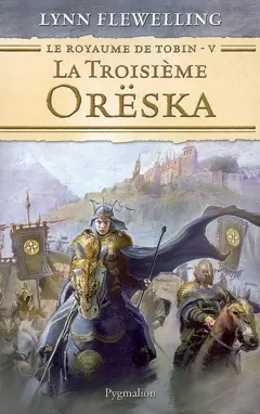 Le royaume de Tobin, tome 5 : La troisième Orëska