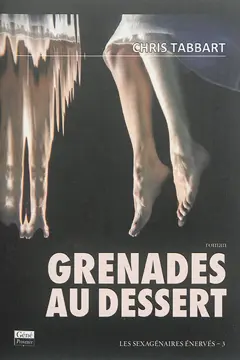 Les sexagénaires énervés, tome 3 : Grenades au dessert
