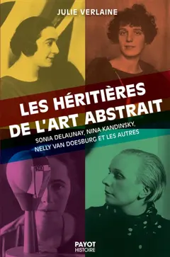 Les héritières de l'art abstrait : Sonia Delaunay, Nina Kandinsky, Nelly van Doesburg et les autres