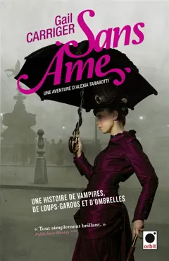 Le protectorat de l'ombrelle, tome 1 : Sans âme : une aventure d'Alexia Tarabotti