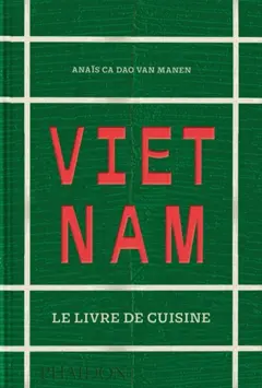 Vietnam : le livre de cuisine