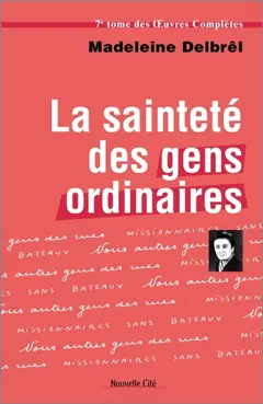 Œuvres complètes, tome 7 : Textes missionnaires. Vol. 1. La sainteté des gens ordinaires