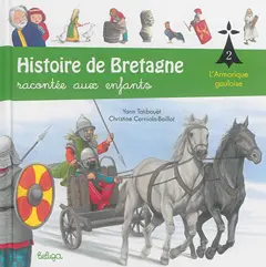 Histoire de Bretagne : racontée aux enfants, tome 2 : L'Armorique gauloise