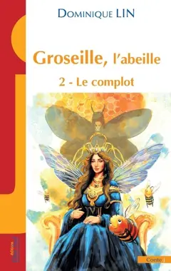 Groseille, l'abeille, tome 2 : Le complot : conte