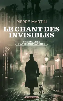 Une enquête d'Anselme Planchec, tome 2 : Le chant des invisibles, couverture