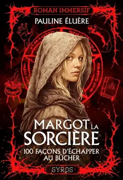 Margot la sorcière : 100 façons d'échapper au bûcher