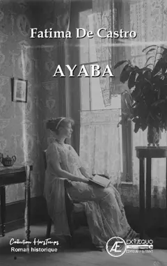 Eveïde, tome 1 : Ayaba : confessions d'une femme libre (1900-1925) : roman historique