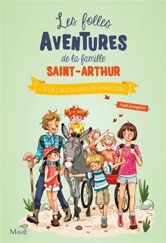 Les folles aventures de la famille Saint-Arthur, tome 5 : J'ai un caillou dans ma chaussure…