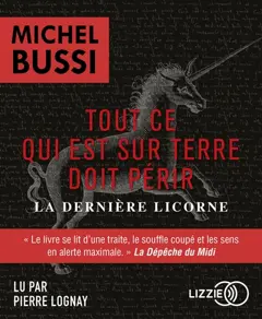 Tout ce qui est sur Terre doit périr : la dernière licorne
